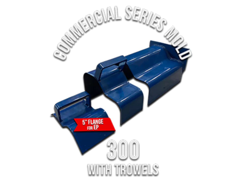 Commercial Series Mold 300 (5'' Flange for EP) with Trowels